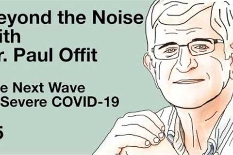 Beyond the Noise #5: The next wave of severe COVID-19