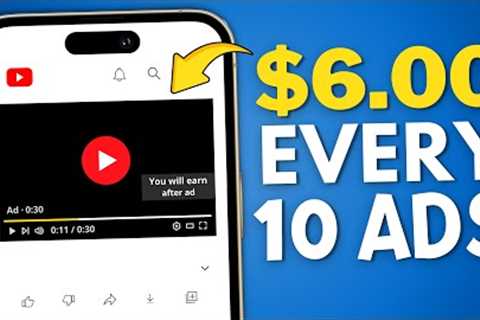 Earn $6 PER 10 ADS Watched - Make Money Online