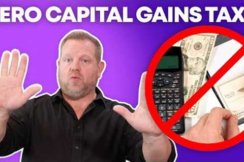 How to PAY ZERO Taxes on Capital Gains (Yes, It's Legal!)