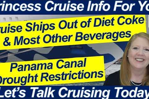 CRUISE NEWS! OUT OF DIET COKE STORMS IMPACT TRAVEL BUCKET LIST CRUISES PANAMA CANAL RESTRICTIONS
