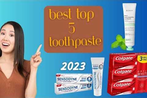 Best top 5 toothpaste  in 2023|