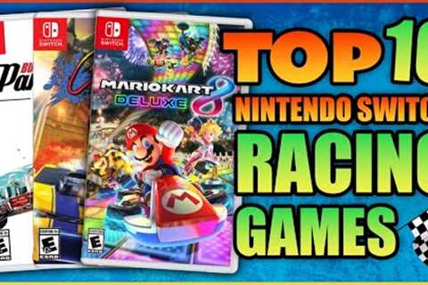 Top 10 Racing Games On Nintendo Switch!