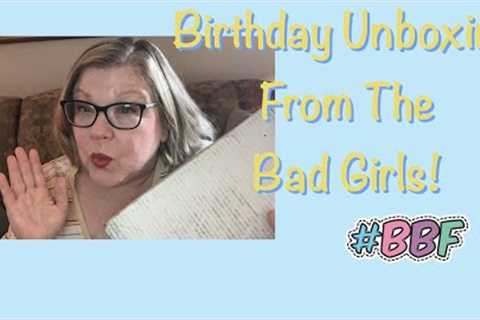 Birthday Gift Unboxing From The Bad Girls!