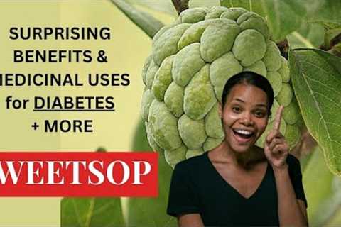 SWEETSOP: Surprising MEDICINAL USES &amp; BENEFITS for DIABETES + MORE / Earth’s Medicine