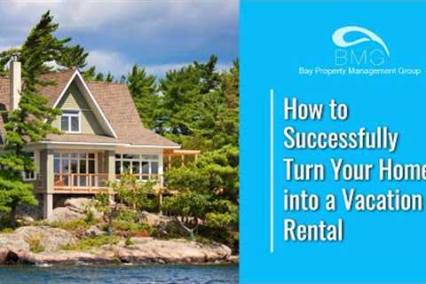 How to Successfully Turn Your Investment Property into a Vacation Rental