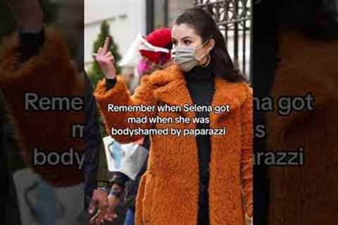 Remember when Selena Gomez got mad when she was body shamed by the paparazzi