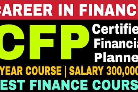 Certified Financial Planner (CFP) Course Full Details | Career in Finance | Better than CA?
