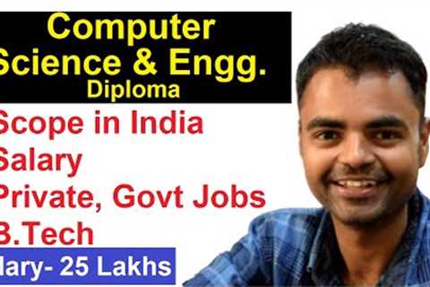 Scope of Diploma in Computer Science &amp; Engineering in India, Salary, Govt Job, Private Job, B..
