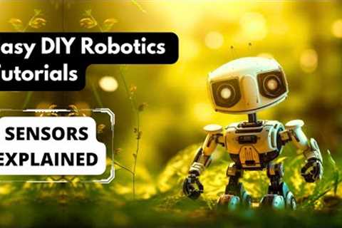 Sensors Explained - What is a Sensor - Different Types ✅ | Robotics tutorial for Beginners