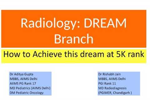 Radiology - The dream branch and how to achieve this dream at Rank 5K.