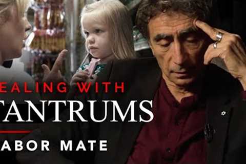 HOW TO DEAL WITH CHILDREN'S TANTRUMS - Gabor Maté | London Real