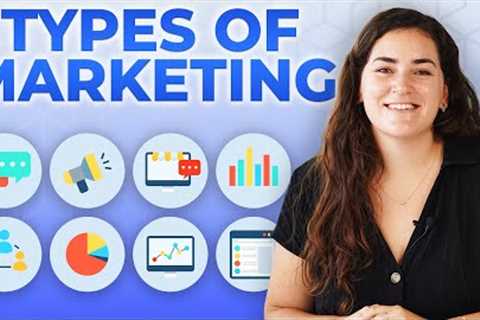Types of Marketing | 9 Strategies for Businesses