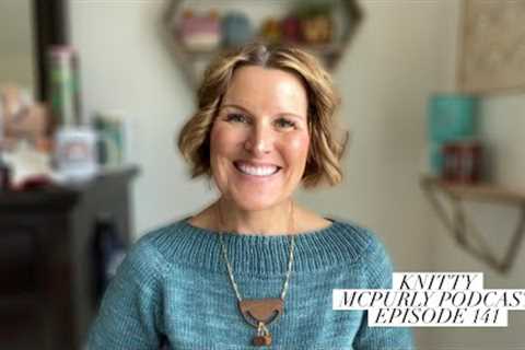 Knitty McPurly Podcast Episode 141: Best Knitting Friends Forever