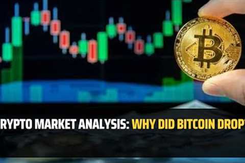 Crypto market analysis: Why did Bitcoin drop?