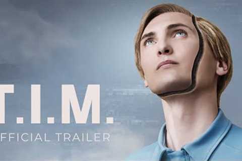 T.I.M. | Official International Trailer