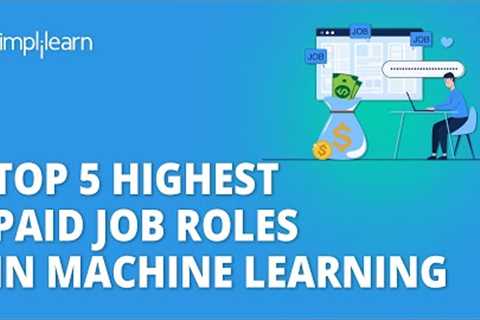 🔥 Top 5 Highest Paid Job Roles In Machine Learning | Machine Learning Career 2023 | Simplilearn