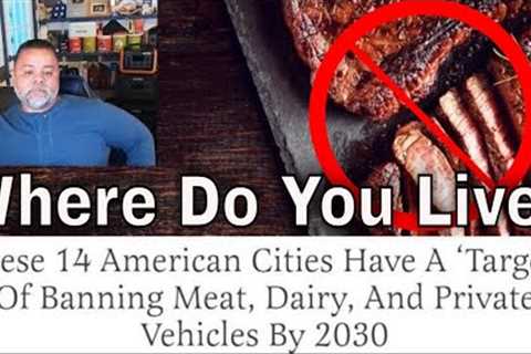 These 14 American Cities Want To Ban Meat - Dairy &amp; Privately Owned Cars By 2030