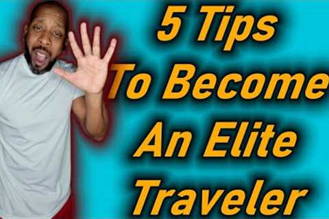 5 Tips To Help You Become An Elite Traveler For Beginners | Vlog