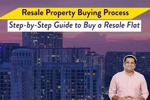Resale Flat Buying Process | Guide to Buy a Resale Flat