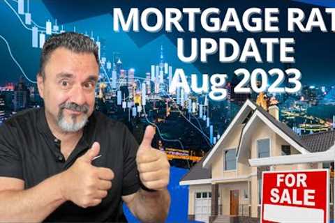 Mortgage Rates and Housing Market Update- August 2023