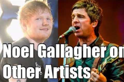 Noel Gallagher on Other Artists