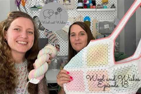Wool and Wishes Knitting Podcast Ep.18 Knitting, Spinning &amp; Crochet