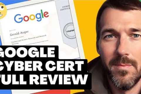 Is Google's Cybersecurity Certification Worth It? (Deep Dive &amp; Honest Review!)