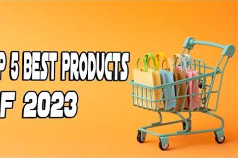 Top 5 Best Products Of 2023