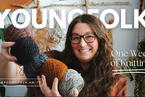 YoungFolk Knits Podcast: What I Knit In One Week