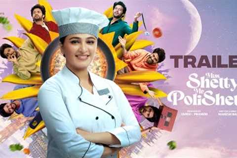 Miss Shetty Mr Polishetty Telugu Trailer | Anushka Shetty | Naveen Polishetty | Mahesh Babu P