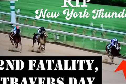 RIP New York Thunder 🏴‍☠️ 2nd TRAVERS DAY DEATH 8.26.23 @thenyra #saratoga #horseracing