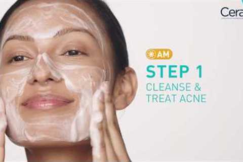 Simple Routine for Acne Prone Skin | Cerave