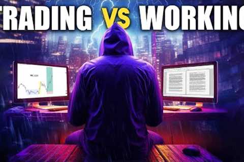 Forex Trading vs Working a Full Time Job (How to do it)