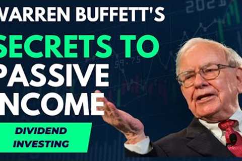 Warren Buffett's Secret To Passive Income: Dividend Investing  | How To Live Off Dividends