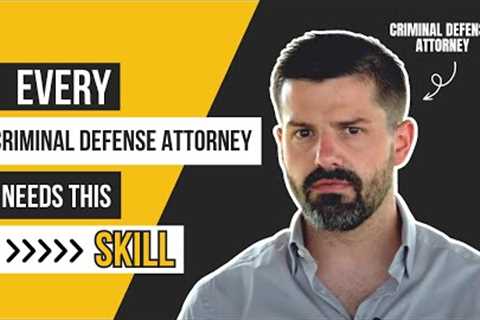 Every Criminal Defense Attorney NEEDS This Skill