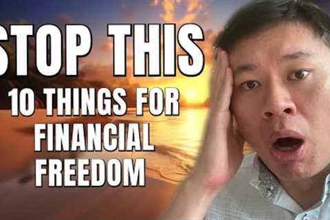 🚫 10 Things To STOP DOING To Achieve Financial Freedom (Right Mindsets ✅ Right Approach! ✅)