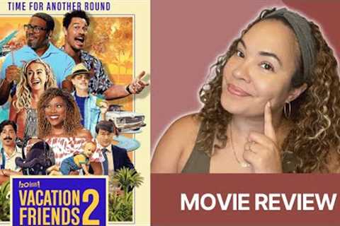 Vacation Friends 2 Hulu Movie Review | Starring Lil Rel Howery, John Cena, Steve Buscemi