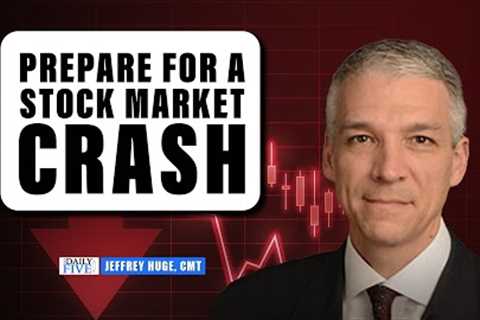 Prepare for a Stock Market Crash | Jeffrey Huge | Your Daily Five (08-28-23)