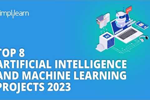 Top 8 Artificial Intelligence and Machine Learning Projects 2023 | AI ML Projects 2023 | Simplilearn