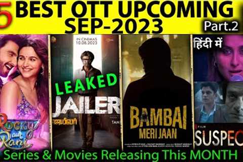 15 OTT Upcoming SEP-2023 l Rocky Aur Rani, Jailer OTT, Jaane Jaan, Indiana Jones In Hindi OTT