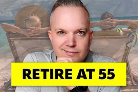 Want To Retire At 55? Your Plan Will Need This