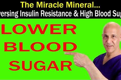 The Miracle Mineral:  Helps Reverse Insulin Resistance, High Blood Sugar, and Diabetes!  Dr. Mandell