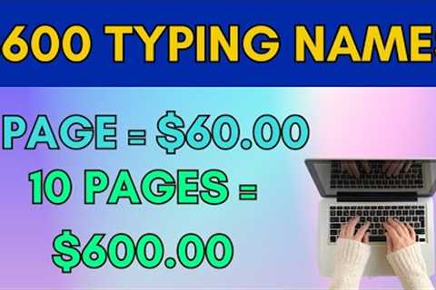 EARN $60 PER PAGE Typing Names *10 Pages $600* (Make Money Online 2023)