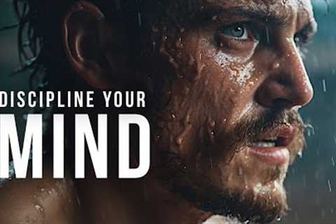 DISCIPLINE YOUR MIND | Powerful Motivational Speeches | Listen Every Day
