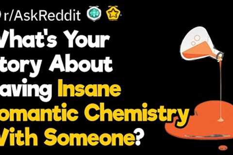 Insane Romantic Chemistry Stories
