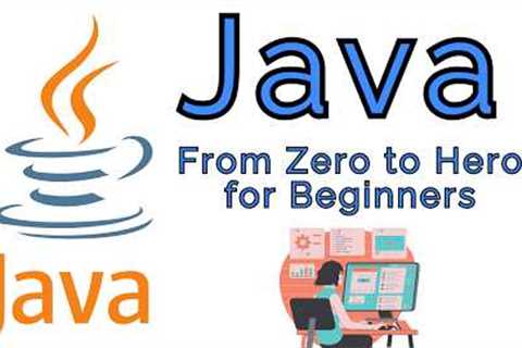Java Programming Tutorial: From Zero to Hero for Beginners