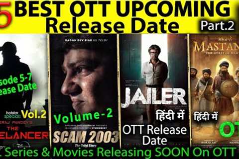 15 OTT Upcoming SOON Release Date l Jailer Leak, Scam 2003 epi 6, Freelancer epi 5 release date