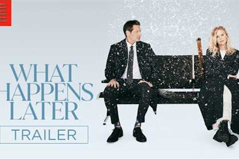 WHAT HAPPENS LATER | Official Trailer | Bleecker Street