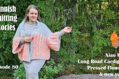 Finnish Knitting Stories - Episode 80: Xiao Mai, Long Road Cardigan, Pressed Flowers &amp; new yarn