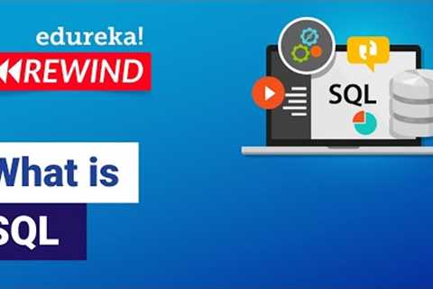 What is SQL  |  Learn SQL For Beginners | MySQL Certification Training | Edureka Rewind